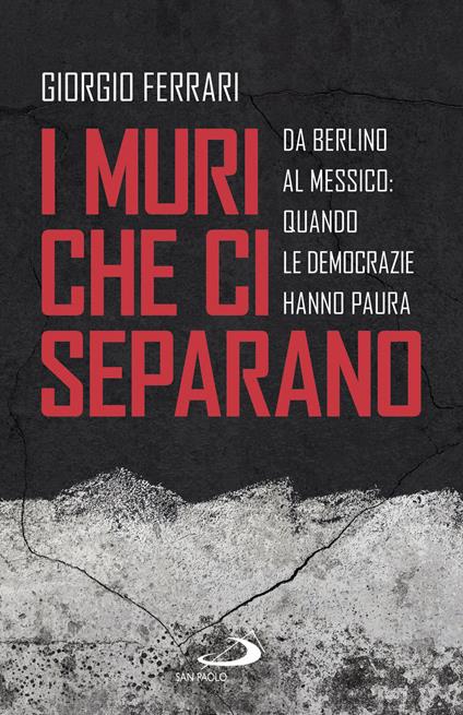 I muri che ci separano. Da Berlino al Messico, quando le democrazie hanno paura - Giorgio De Ferrari - ebook