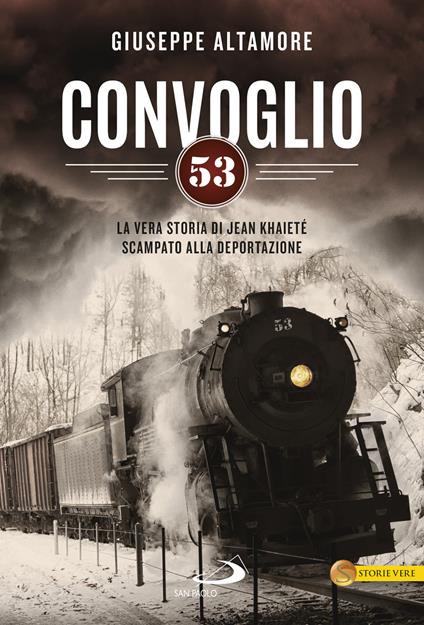 Convoglio 53. La vera storia di Jean Khaieté scampato alla deportazione - Giuseppe Altamore - ebook