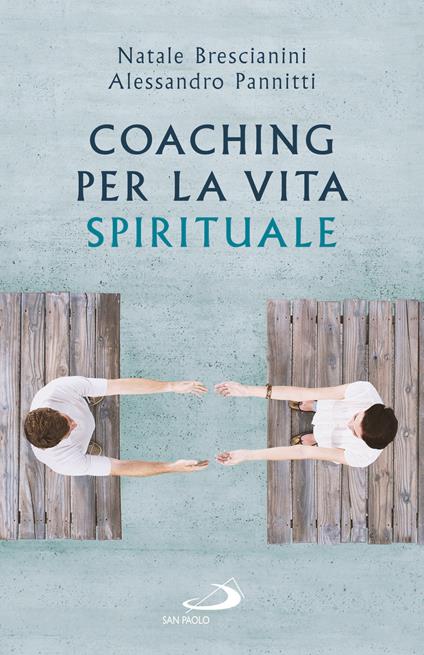 Coaching per la vita spirituale. Un nuovo paradigma per l'accompagnamento - Natale Brescianini,Alessandro Pannitti - ebook