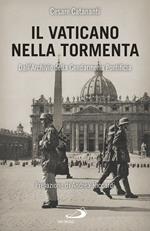 Il Vaticano nella tormenta. 1940-1944. La prospettiva inedita dell'Archivio della Gendarmeria Pontificia