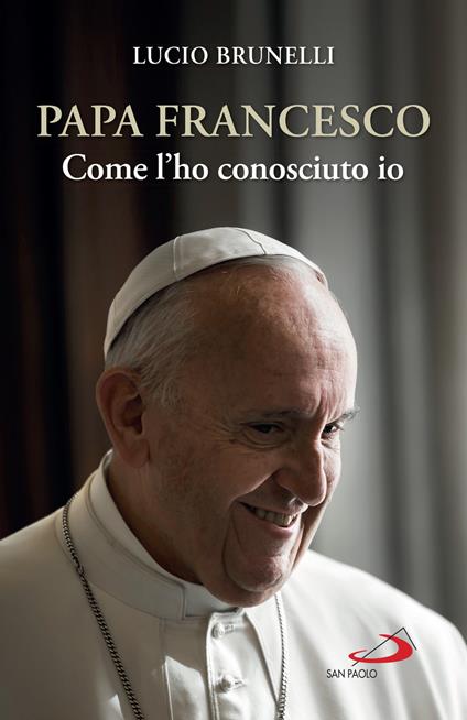 Papa Francesco. Come l'ho conosciuto io - Lucio Brunelli - ebook