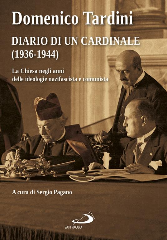 Diario di un cardinale (1936-1944). La Chiesa negli anni delle ideologie nazifascista e comunista - Domenico Tardini,Sergio M. Pagano - ebook