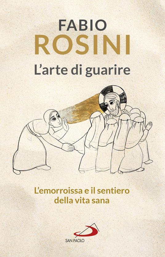 L' arte di guarire. L'emorroissa e il sentiero della vita sana - Fabio Rosini - ebook