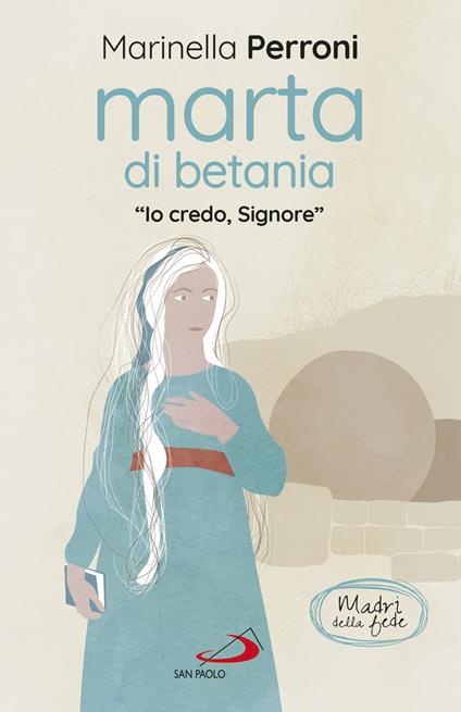 Marta di Betania. «Io credo, Signore» - Marinella Perroni - ebook