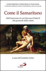 Come il samaritano. Dall'intuizione di Giovanni Paolo II alla pastorale della salute