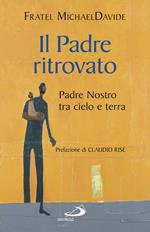 Il padre ritrovato. Padre Nostro tra cielo e terra