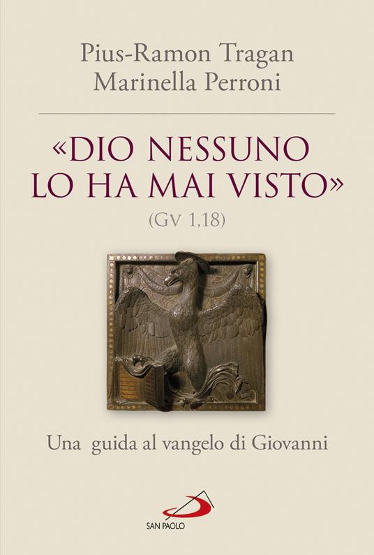 «Dio nessuno lo ha mai visto» (Gv 1, 18). Una guida al vangelo di Giovanni - Pius-Ramon Tragan,Marinella Perroni - copertina