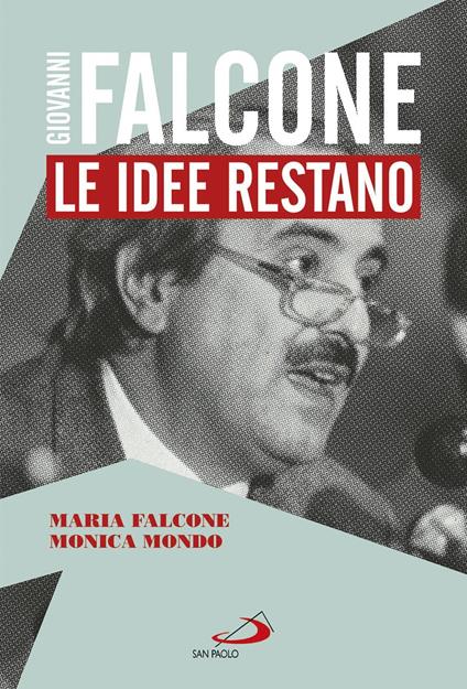 Giovanni Falcone. Le idee restano - Maria Falcone,Monica Mondo - copertina