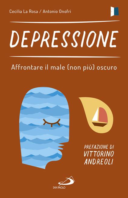 Depressione. Affrontare il male (non più) oscuro - Cecilia La Rosa