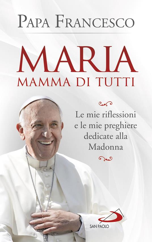 Maria mamma di tutti. Le mie riflessioni e le mie preghiere dedicate alla Madonna - Francesco (Jorge Mario Bergoglio) - copertina
