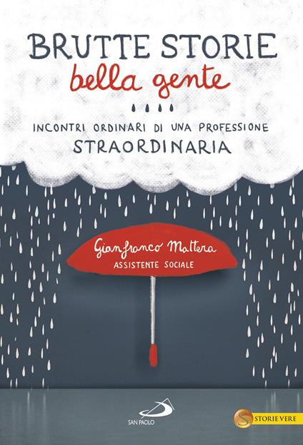 Brutte storie, bella gente. Incontri ordinari di una professione straordinaria - Gianfranco Mattera - copertina