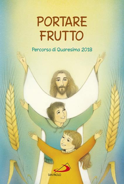 Portare frutto. Percorso di Quaresima 2018