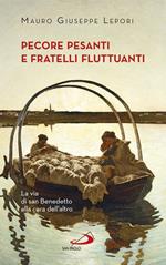 Pecore pesanti e fratelli fluttuanti. La via di san Benedetto alla cura dell'altro