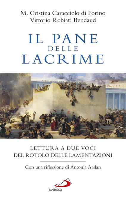 Il pane delle lacrime. Lettura a due voci del Rotolo delle Lamentazioni - Maria Cristina Caracciolo di Forino,Vittorio Robiati Bendaud - copertina