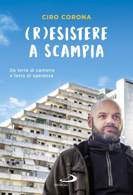 (R)esistere a Scampia. Da terra di camorra a terra di speranza - Ciro Corona - copertina