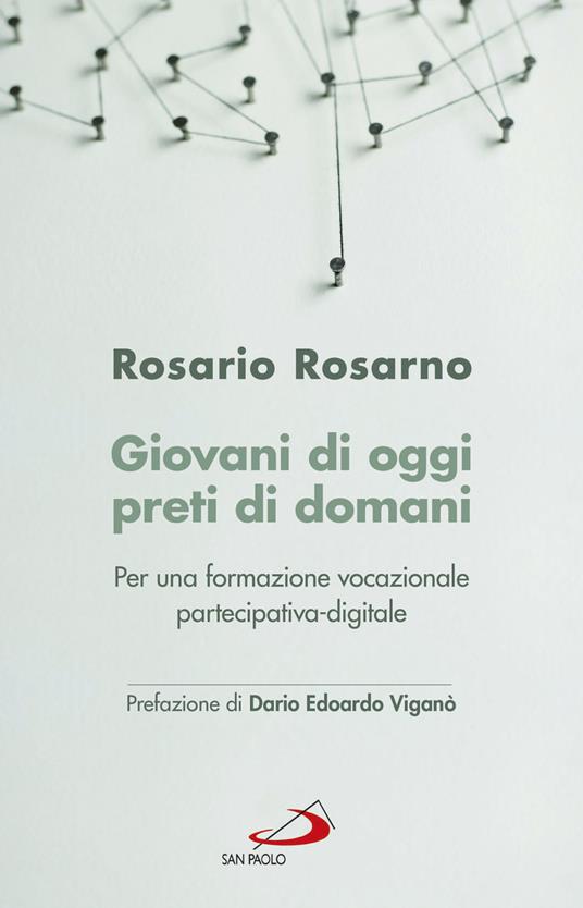 Giovani di oggi, preti di domani. Per una formazione vocazionale partecipativa-digitale - Rosario Rosarno - copertina