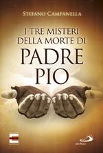 I tre misteri della morte di padre Pio