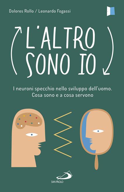 L'altro sono io. I neuroni specchio nello sviluppo dell'uomo. Cosa sono e a cosa servono - Dolores Rollo,Leonardo Fogassi - copertina