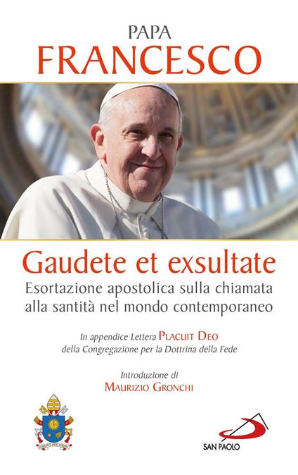 Gaudete Et Exsultate. Esortazione Apostolica Sulla Chiamata Alla Santita' -  Papa Francesco - Edizioni Dehoniane Bologna