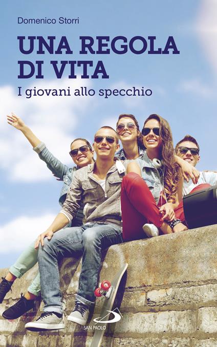 Una regola di vita. I giovani allo specchio - Domenico Storri - copertina