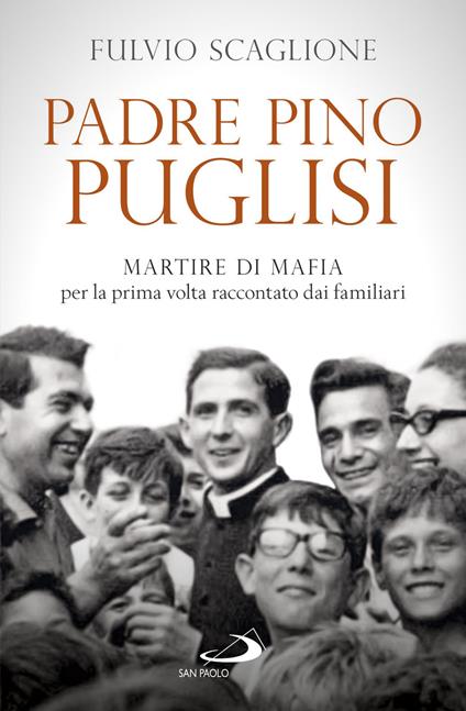 Padre Pino Puglisi. Martire di mafia per la prima volta raccontato dai familiari - Fulvio Scaglione - copertina