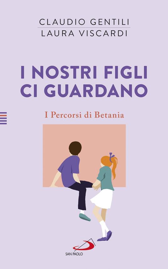 I nostri figli ci guardano. I percorsi di Betania - Laura Viscardi,Claudio Gentili - copertina