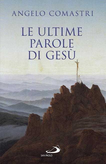 Le ultime parole di Gesù - Angelo Comastri - copertina