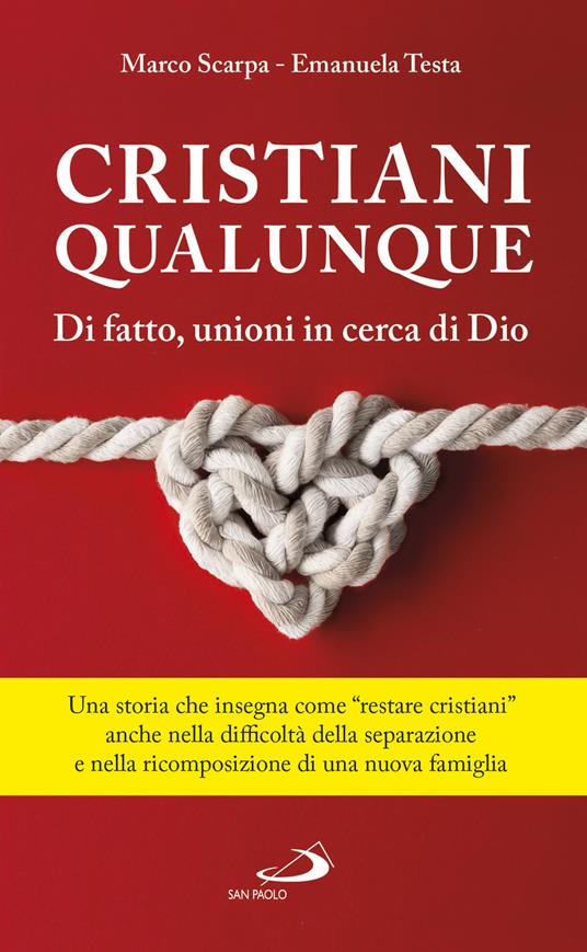 Un cristiani qualunque. Di fatto, unioni in cerca di Dio - Marco Scarpa,Emanuela Testa - copertina