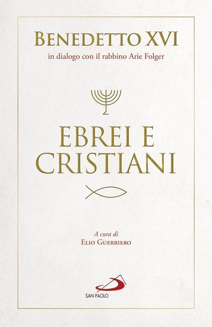 Ebrei e cristiani - Benedetto XVI (Joseph Ratzinger),Arie Folger - copertina