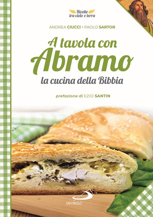 A tavola con Abramo. La cucina della Bibbia - Andrea Ciucci,Paolo Sartor - copertina