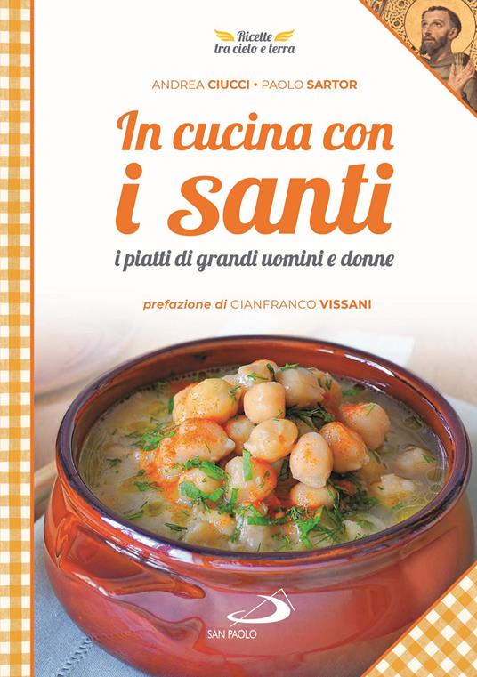 In cucina con i santi. I piatti di grandi uomini e donne - Andrea Ciucci,Paolo Sartor - copertina