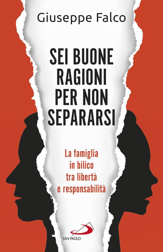 Sei buone ragioni per non separarsi. La famiglia in bilico tra libertà e responsabilità - Giuseppe Falco - copertina