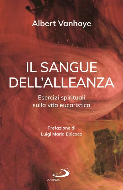 Il sangue dell'alleanza. Esercizi spirituali sulla vita eucaristica - Albert Vanhoye - copertina