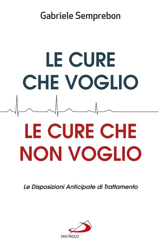 Le cure che voglio, le cure che non voglio. Le Disposizioni Anticipate di Trattamento - Gabriele Semprebon - copertina