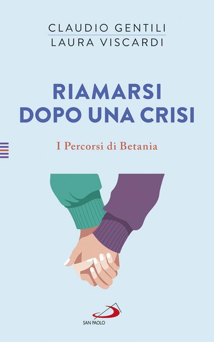 Riamarsi dopo una crisi. I percorsi di Betania - Claudio Gentili,Laura Viscardi - copertina