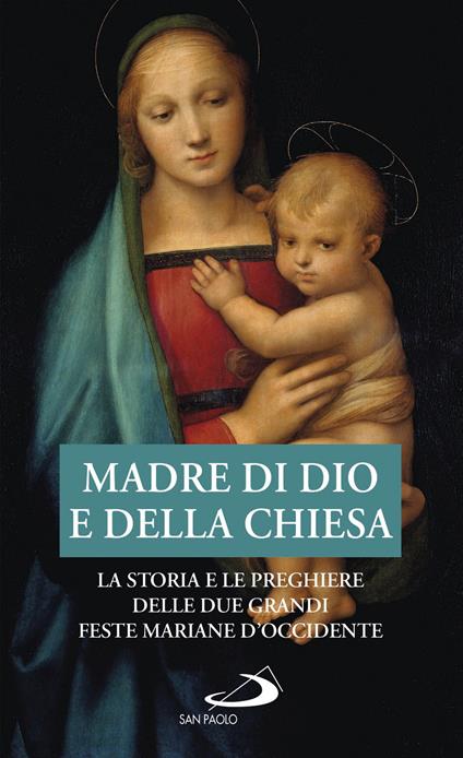 Madre di Dio e della Chiesa. La storia e le preghiere delle due grandi feste mariane d'Occidente - copertina