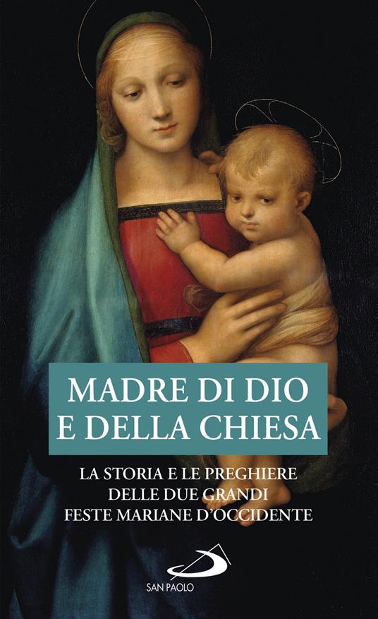 Madre di Dio e della Chiesa. La storia e le preghiere delle due grandi feste mariane d'Occidente - copertina