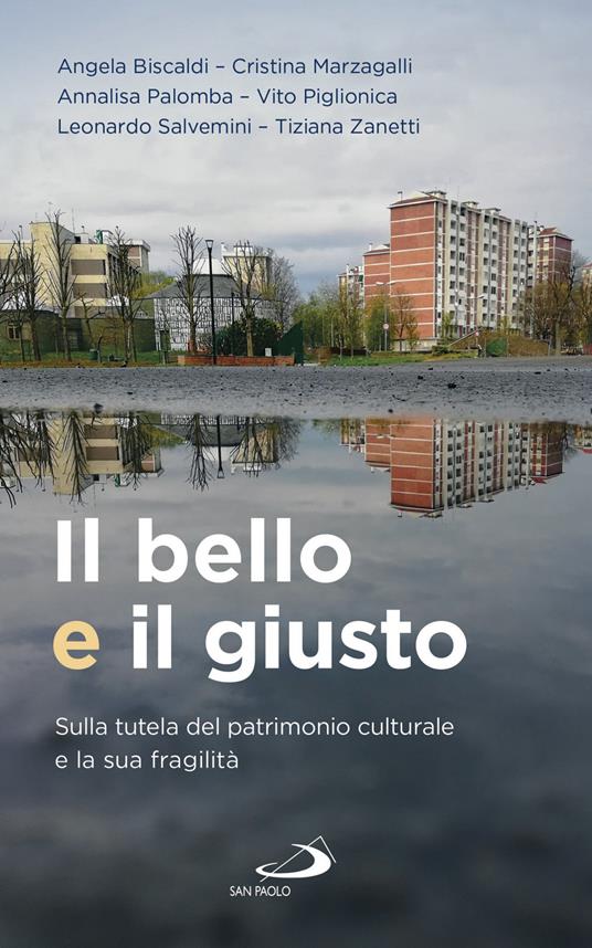 Il bello e il giusto. Sulla tutela del patrimonio culturale e la sua fragilità - Tiziana Zanetti - copertina