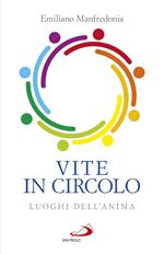 Vite in circolo. Luoghi dell'anima