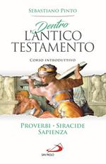 Dentro l'Antico Testamento. Corso introduttivo Proverbi Siracide Sapienza