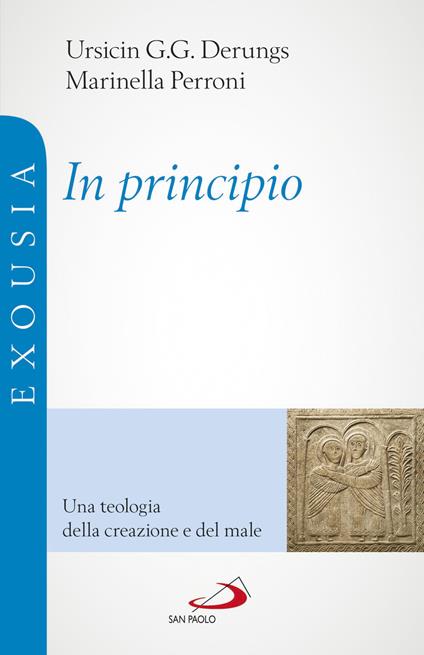 In principio. Una teologia della creazione e del male - Marinella Perroni,Ursicin Gion Geli Derungs - copertina