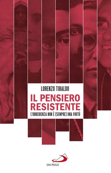 Il pensiero resistente. L'obbedienza non è (sempre) una virtù - Lorenzo Tibaldo - copertina