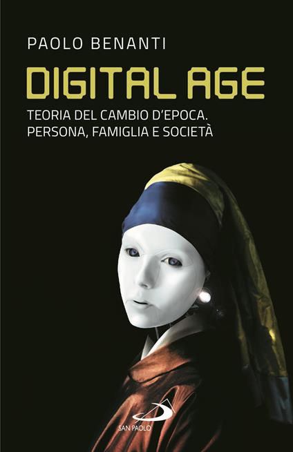 Digital age. Teoria del cambio d'epoca. Persona, famiglia e società - Paolo Benanti - copertina