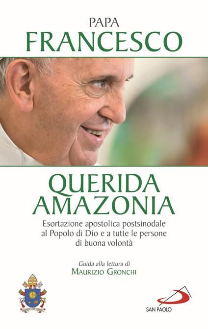 «Querida Amazonia». Esortazione apostolica postsinodale al popolo di Dio e a tutte le persone di buona volontà - Francesco (Jorge Mario Bergoglio) - copertina