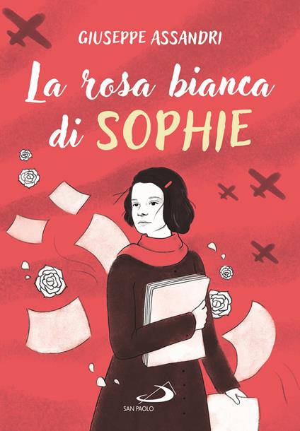 La rosa bianca di Sophie - Giuseppe Assandri - Libro - San Paolo Edizioni -  Narrativa San Paolo ragazzi | IBS