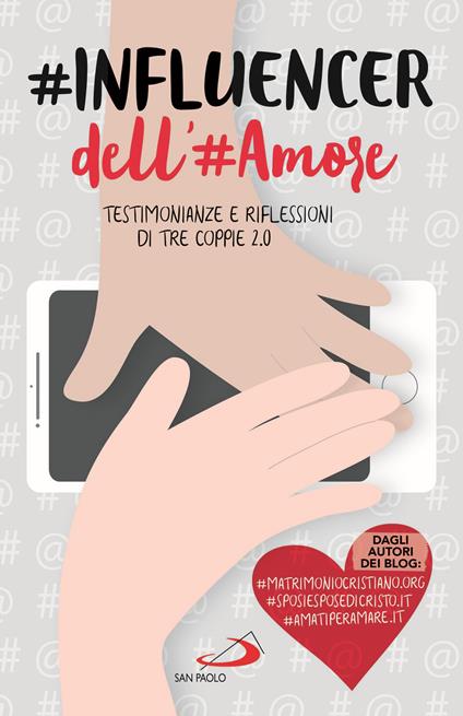 #influencer dell'#amore. Testimonianze e riflessioni di tre coppie 2.0 - Antonio De Rosa,Roberto Reis,Pietro Antonicelli - copertina