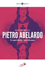 Pietro Abelardo. Le ragioni della fede, i sensi della ragione