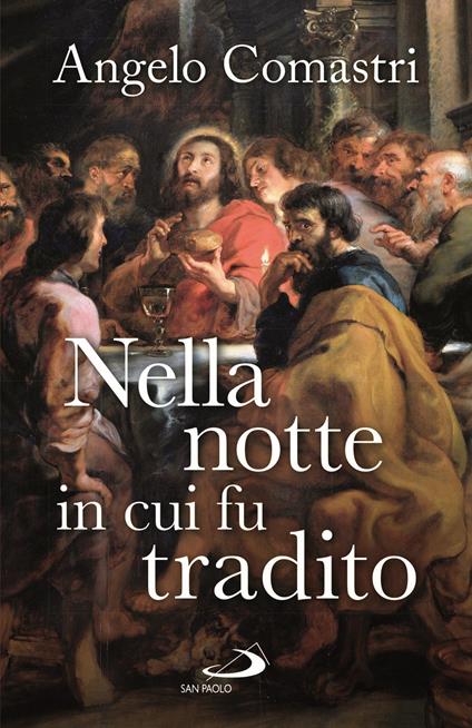 Nella notte in cui fu tradito - Angelo Comastri - copertina