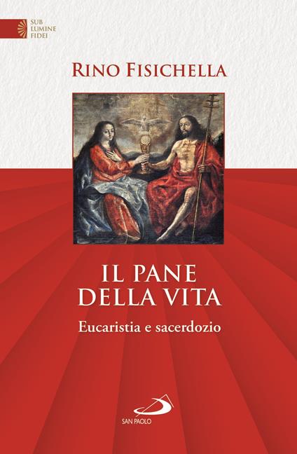 Il pane della vita. Eucaristia e sacerdozio - Rino Fisichella - copertina