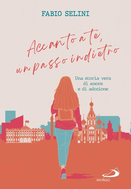 Accanto a te, un passo indietro. Una storia vera di amore e adozione - Fabio Selini - copertina